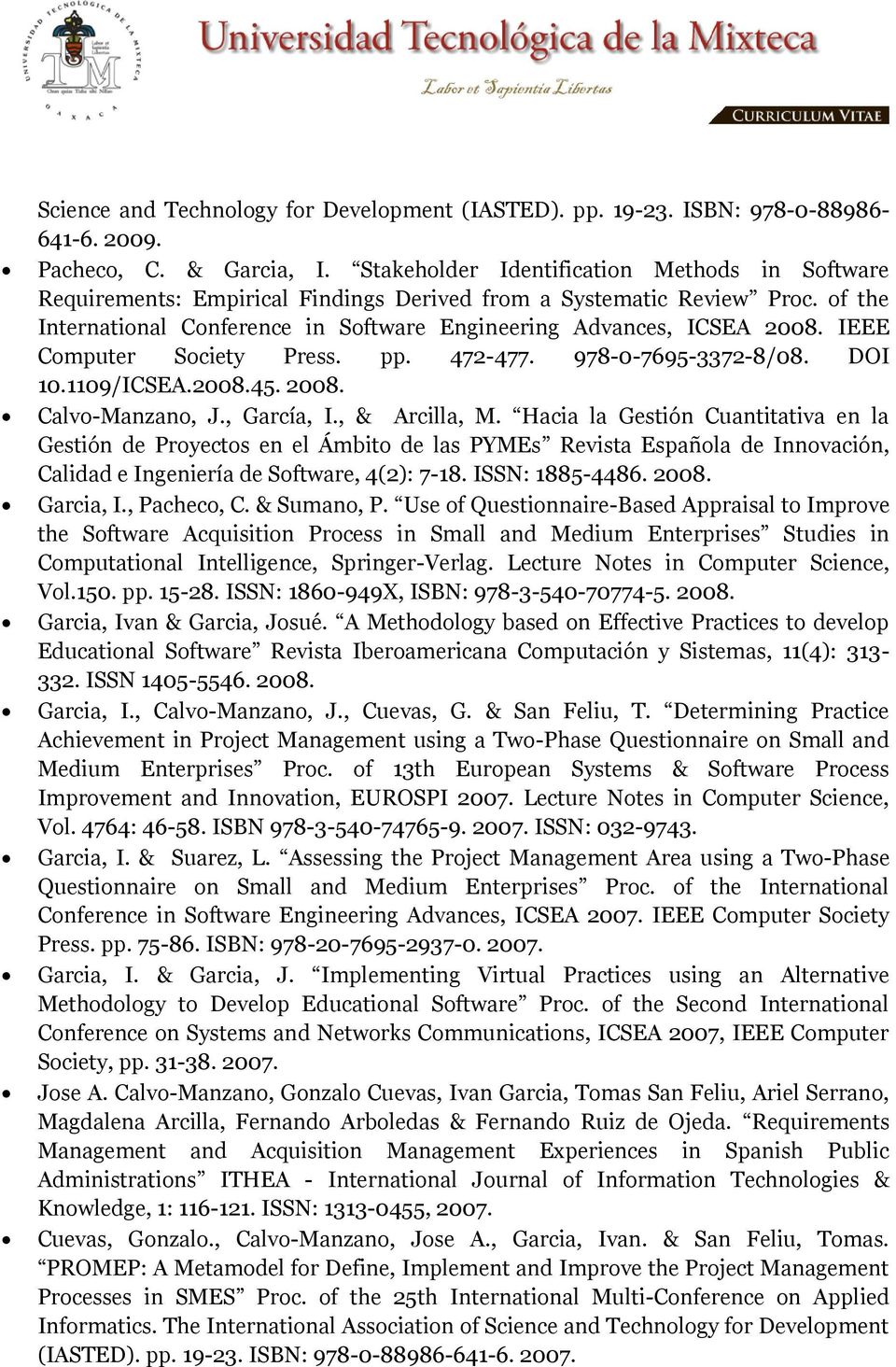 IEEE Computer Society Press. pp. 472-477. 978-0-7695-3372-8/08. DOI 10.1109/ICSEA.2008.45. 2008. Calvo-Manzano, J., García, I., & Arcilla, M.