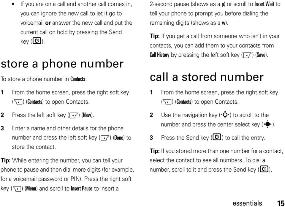3 Enter a name and other details for the phone number and press the left soft key (-) (Done) to store the contact.