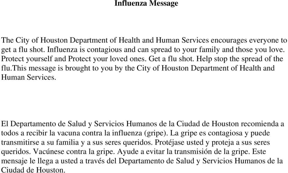 El Departamento de Salud y Servicios Humanos de la Ciudad de Houston recomienda a todos a recibir la vacuna contra la influenza gripe).