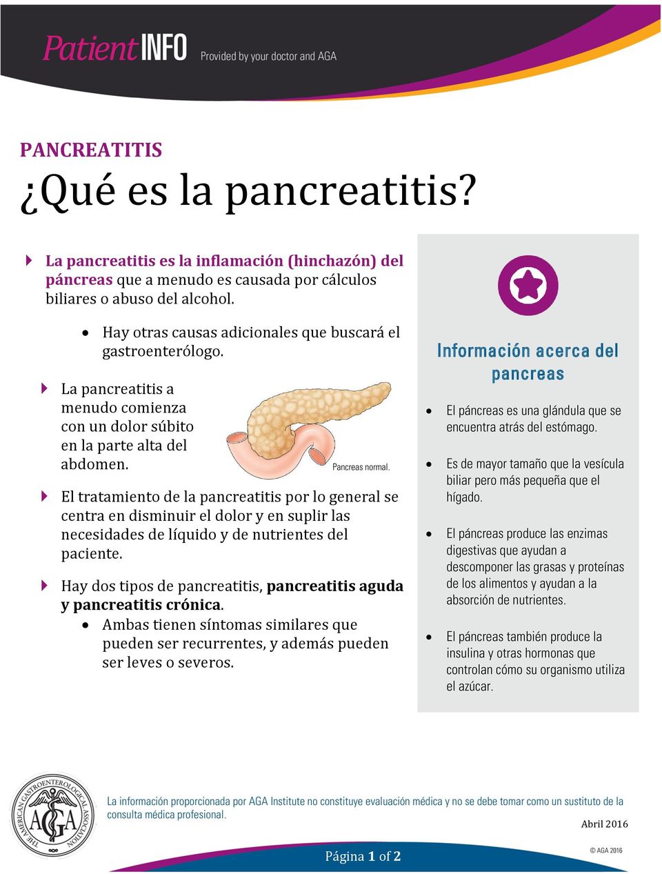 El tratamiento de la pancreatitis por lo general se centra en disminuir el dolor y en suplir las necesidades de líquido y de nutrientes del paciente.