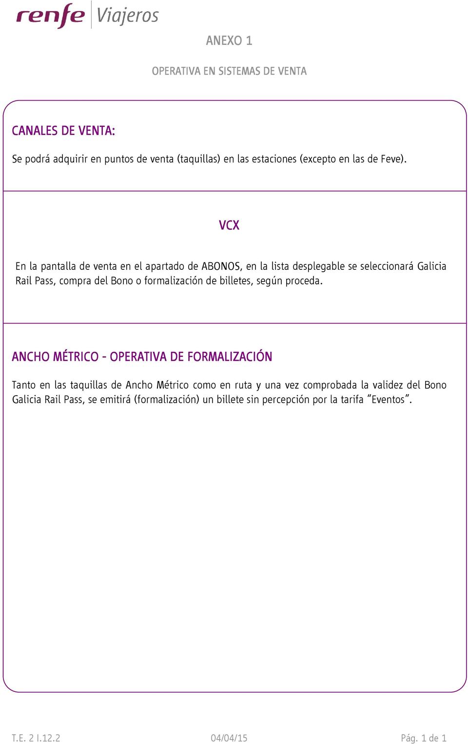 VCX En la pantalla de venta en el apartado de ABONOS, en la lista desplegable se seleccionará Galicia Rail Pass, compra del Bono o formalización de