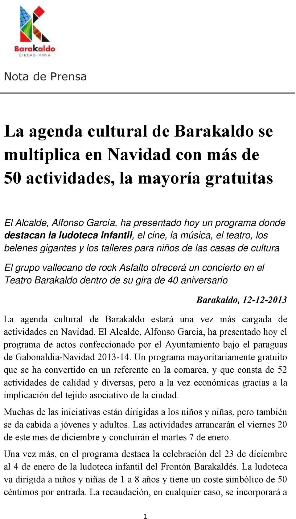 de 40 aniversario Barakaldo, 12-12-2013 La agenda cultural de Barakaldo estará una vez más cargada de actividades en Navidad.