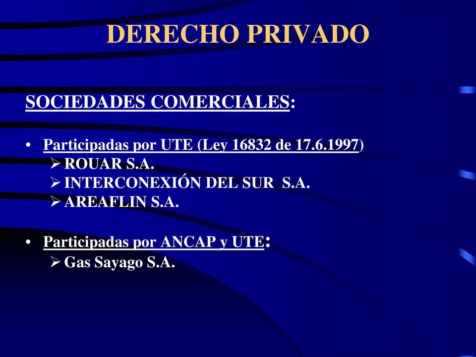 A. INTERCONEXIÓN DEL SUR S.A. AREAFLIN S.A. Participadas por ANCAP y UTE: Gas Sayago S.
