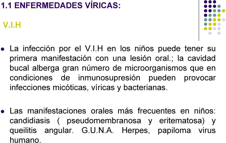 provocar infecciones micóticas, víricas y bacterianas.