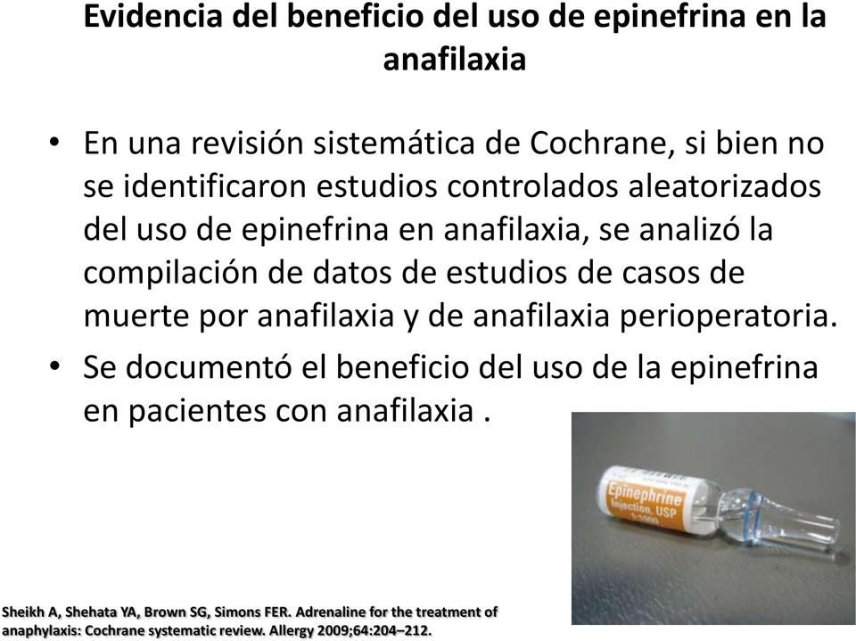 muerte por anafilaxia y de anafilaxia perioperatoria. Se documentó el beneficio del uso de la epinefrina en pacientes con anafilaxia.