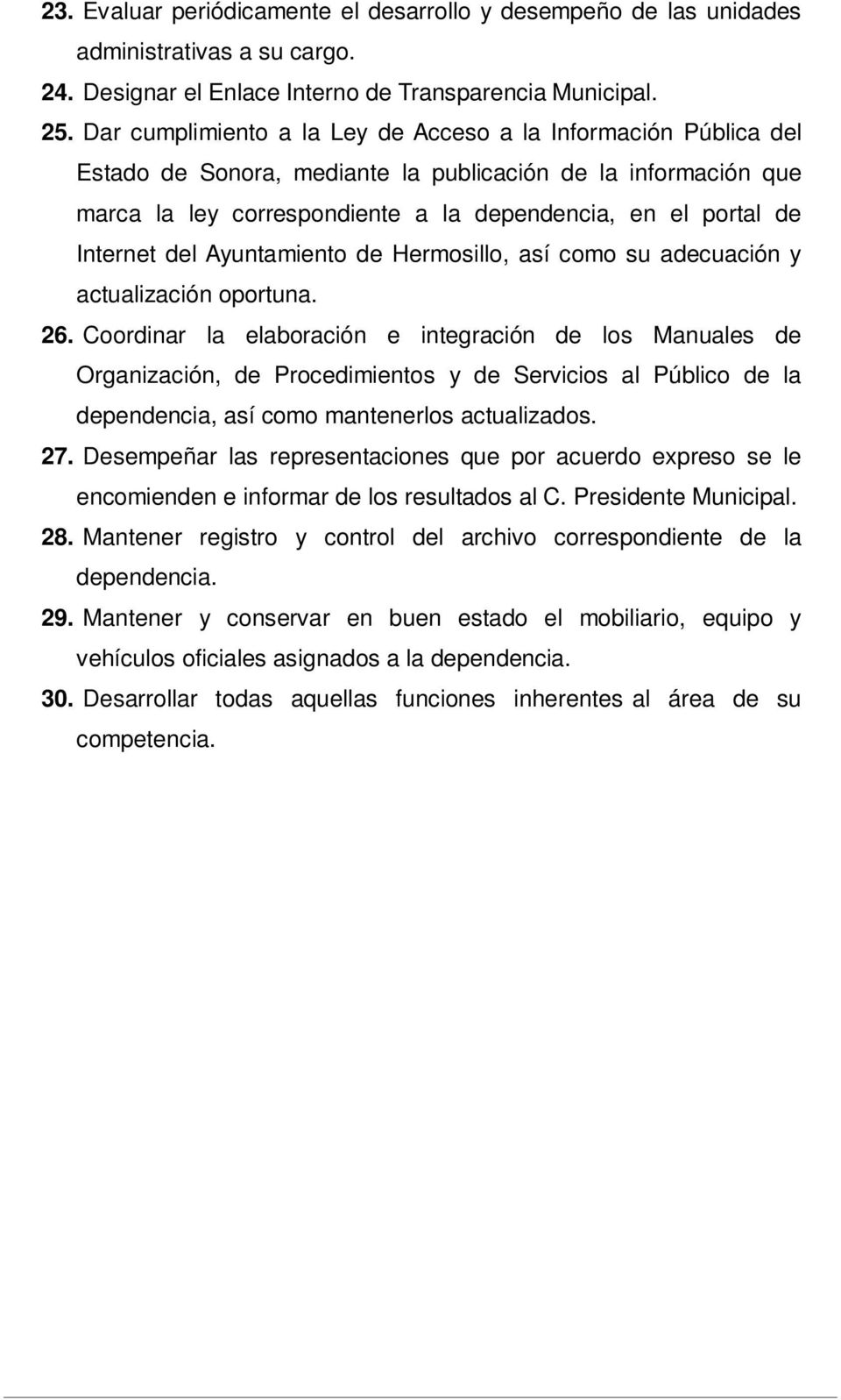 Internet del Ayuntamiento de Hermosillo, así como su adecuación y actualización oportuna. 26.