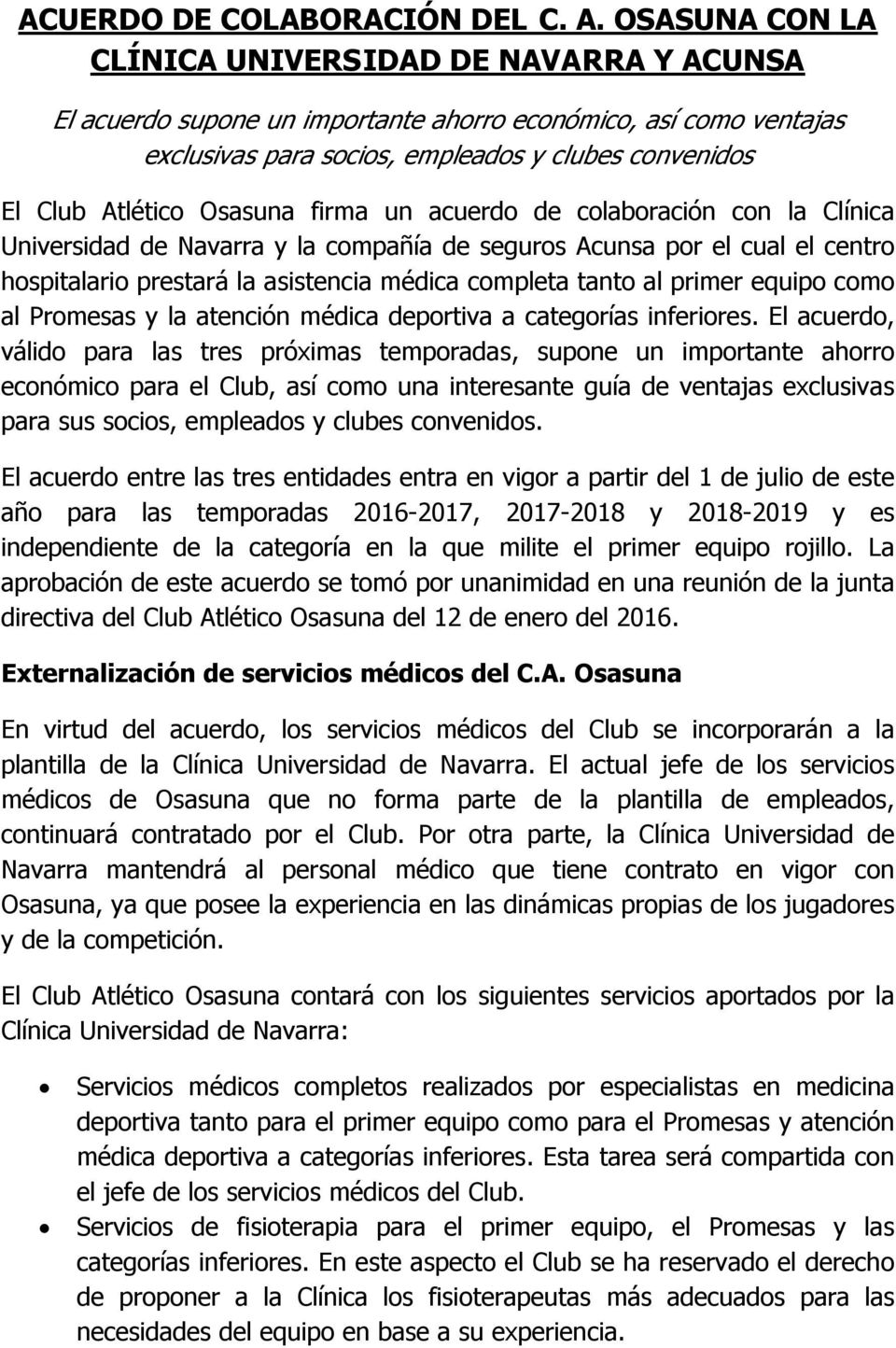 Osasuna firma un acuerdo de colaboración con la Clínica Universidad de Navarra y la compañía de seguros Acunsa por el cual el centro hospitalario prestará la asistencia médica completa tanto al