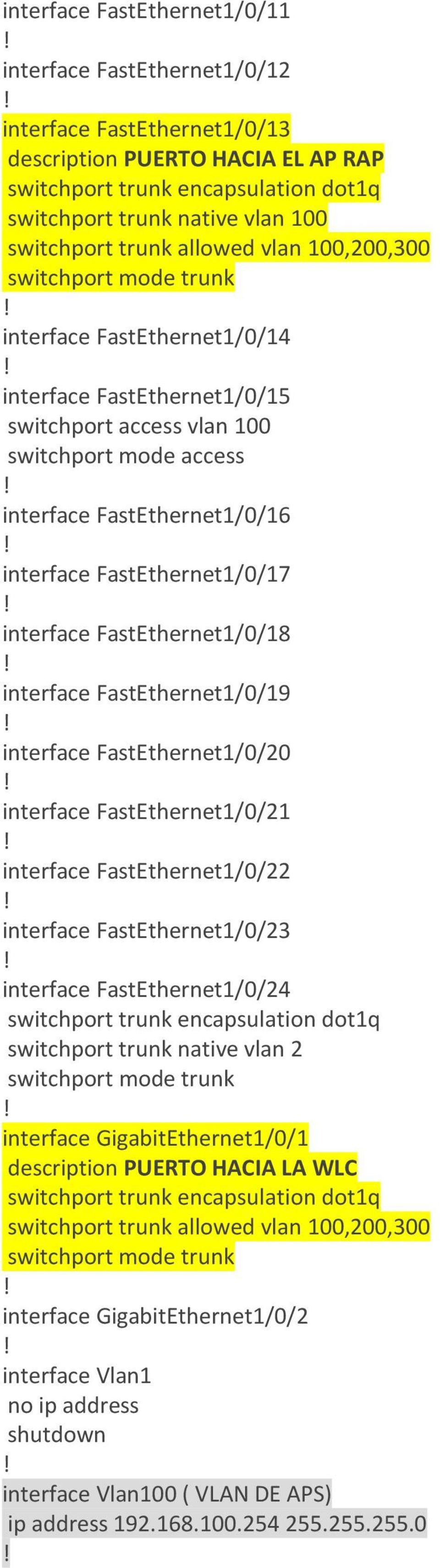 FastEthernet1/0/16 interface FastEthernet1/0/17 interface FastEthernet1/0/18 interface FastEthernet1/0/19 interface FastEthernet1/0/20 interface FastEthernet1/0/21 interface FastEthernet1/0/22