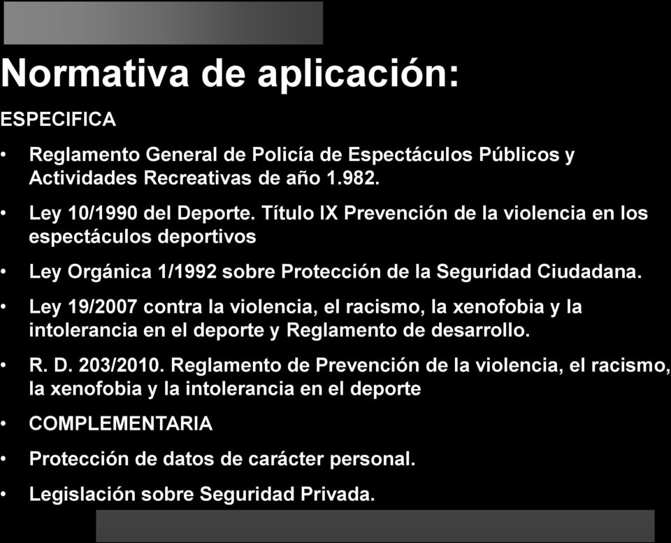 Título IX Prevención de la violencia en los espectáculos deportivos Ley Orgánica 1/1992 sobre Protección de la Seguridad Ciudadana.