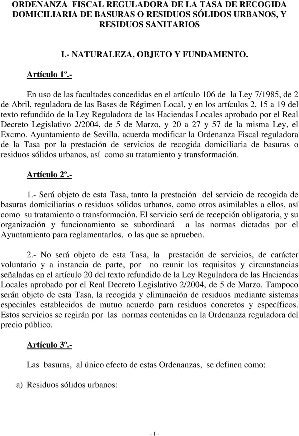 Reguladora de las Haciendas Locales aprobado por el Real Decreto Legislativo 2/2004, de 5 de Marzo, y 20 a 27 y 57 de la misma Ley, el Excmo.