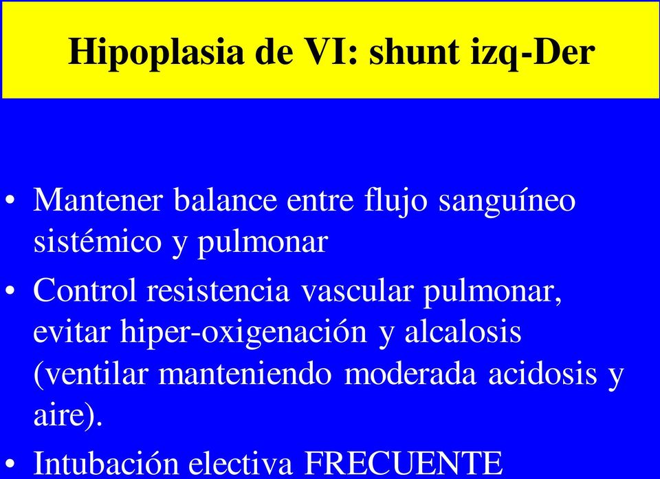 pulmonar, evitar hiper-oxigenación y alcalosis (ventilar