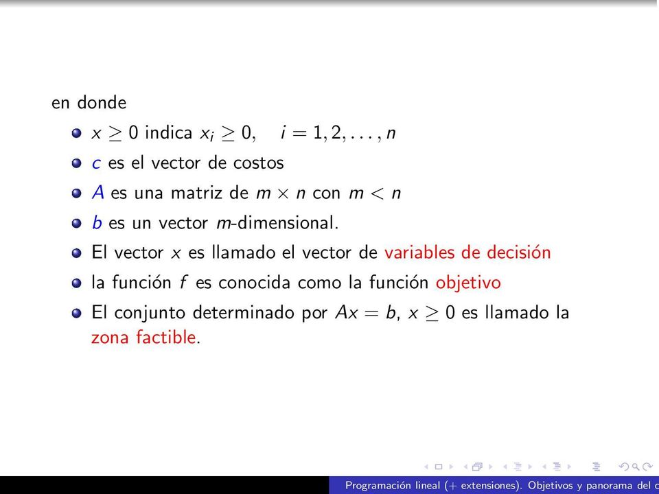 El vector x es llamado el vector de variables de decisión la función f es