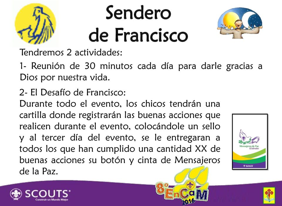 2- El Desafío de Francisco: Durante todo el evento, los chicos tendrán una cartilla donde registrarán las buenas