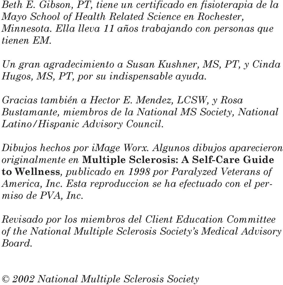 Mendez, LCSW, y Rosa Bustamante, miembros de la National MS Society, National Latino/Hispanic Advisory Council. Dibujos hechos por image Worx.