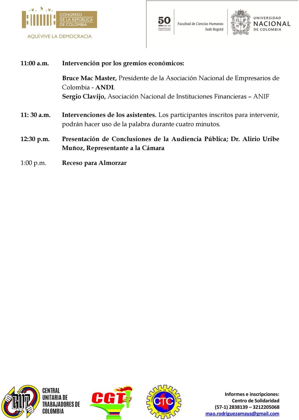 ANDI. Sergio Clavijo, Asociación Nacional de Instituciones Financieras ANIF 11: 30 a.m. Intervenciones de los asistentes.