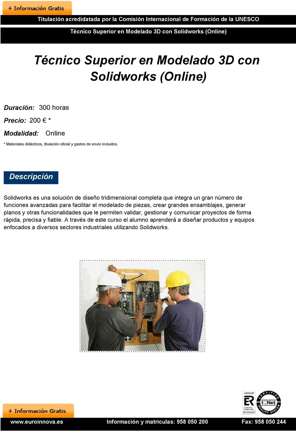 Descripción Solidworks es una solución de diseño tridimensional completa que integra un gran número de funciones avanzadas para facilitar el modelado de piezas, crear grandes ensamblajes,
