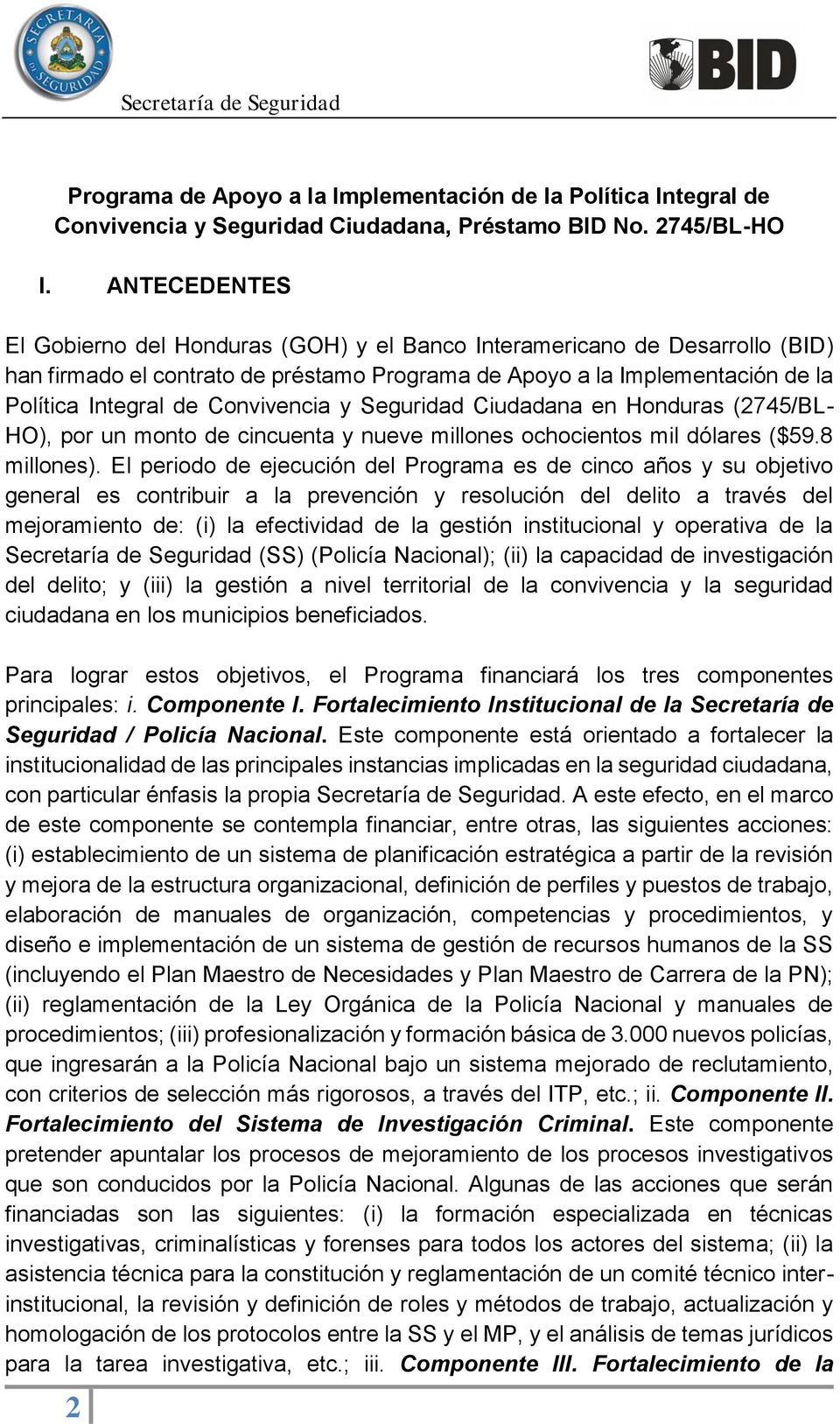 Convivencia y Seguridad Ciudadana en Honduras (2745/BL- HO), por un monto de cincuenta y nueve millones ochocientos mil dólares ($59.8 millones).