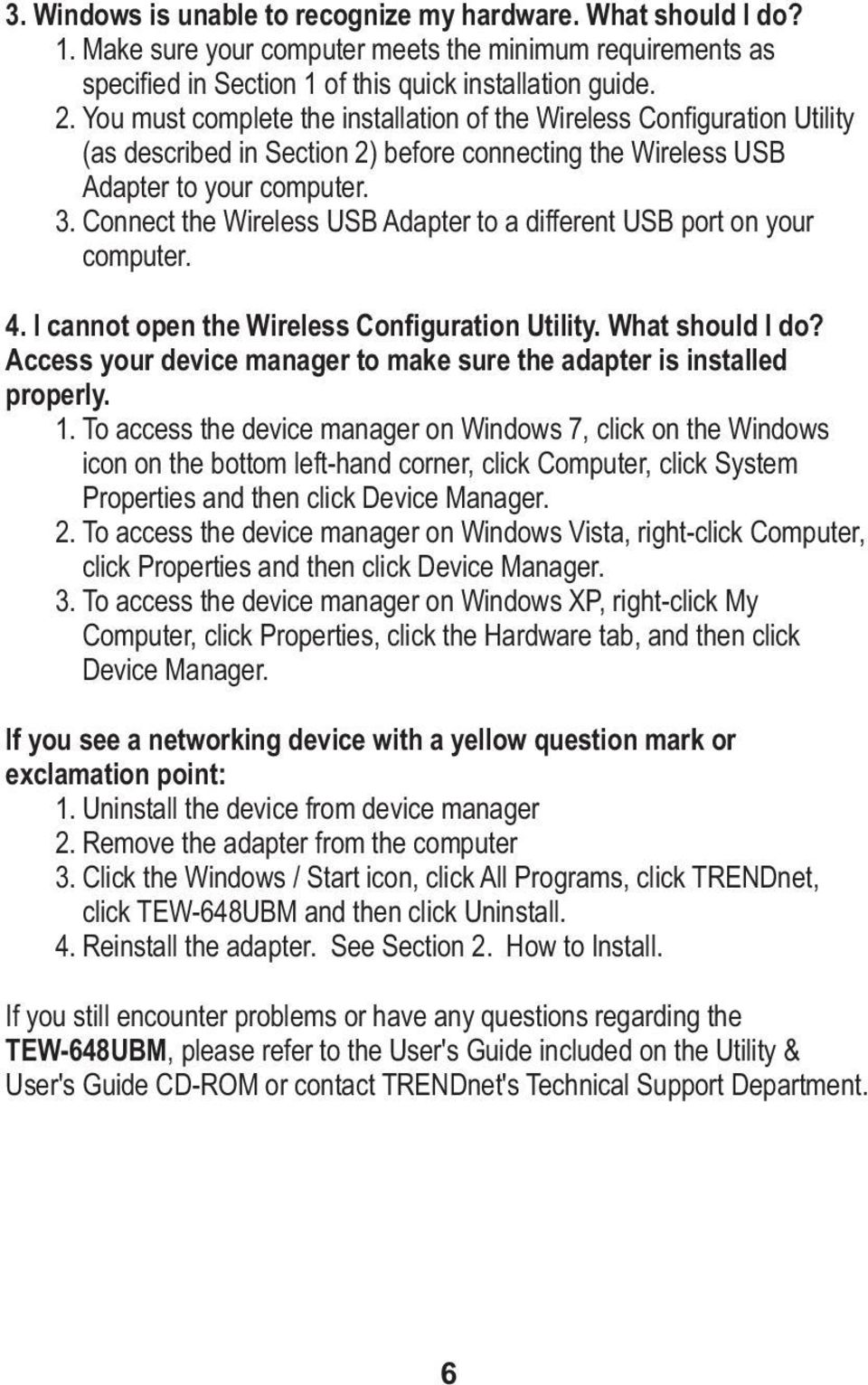 Connect the Wireless USB Adapter to a different USB port on your computer. 4. I cannot open the Wireless Configuration Utility. What should I do?