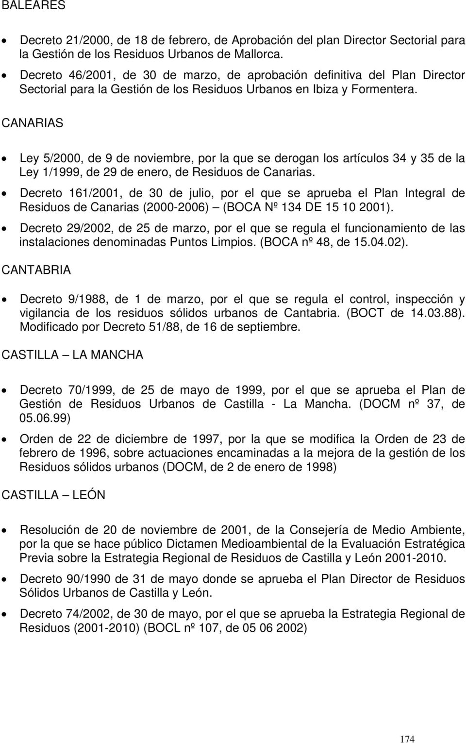 CANARIAS Ley 5/2000, de 9 de noviembre, por la que se derogan los artículos 34 y 35 de la Ley 1/1999, de 29 de enero, de Residuos de Canarias.