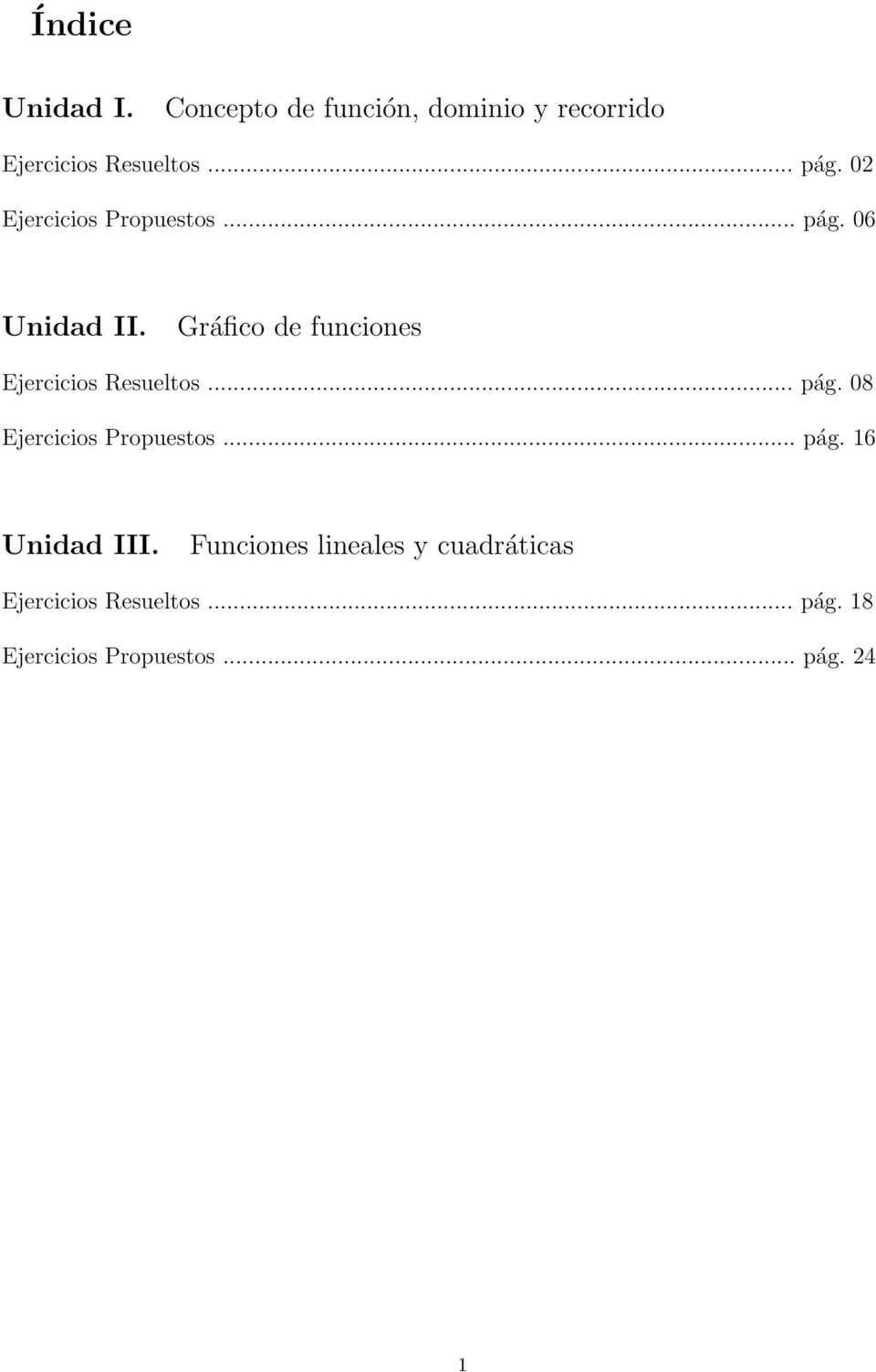 Gráfico de funciones Ejercicios Resueltos... pág. 08 Ejercicios Propuestos... pág. 16 Unidad III.