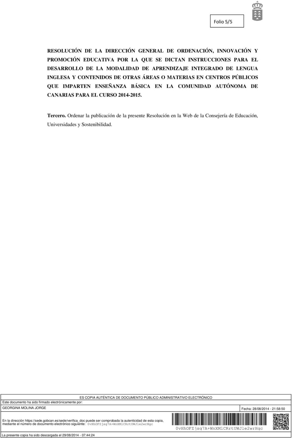 ES COPIA AUTÉNTICA DE DOCUMENTO PÚBLICO ADMINISTRATIVO ELECTRÓNICO Este documento ha sido firmado electrónicamente por: GEORGINA MOLINA