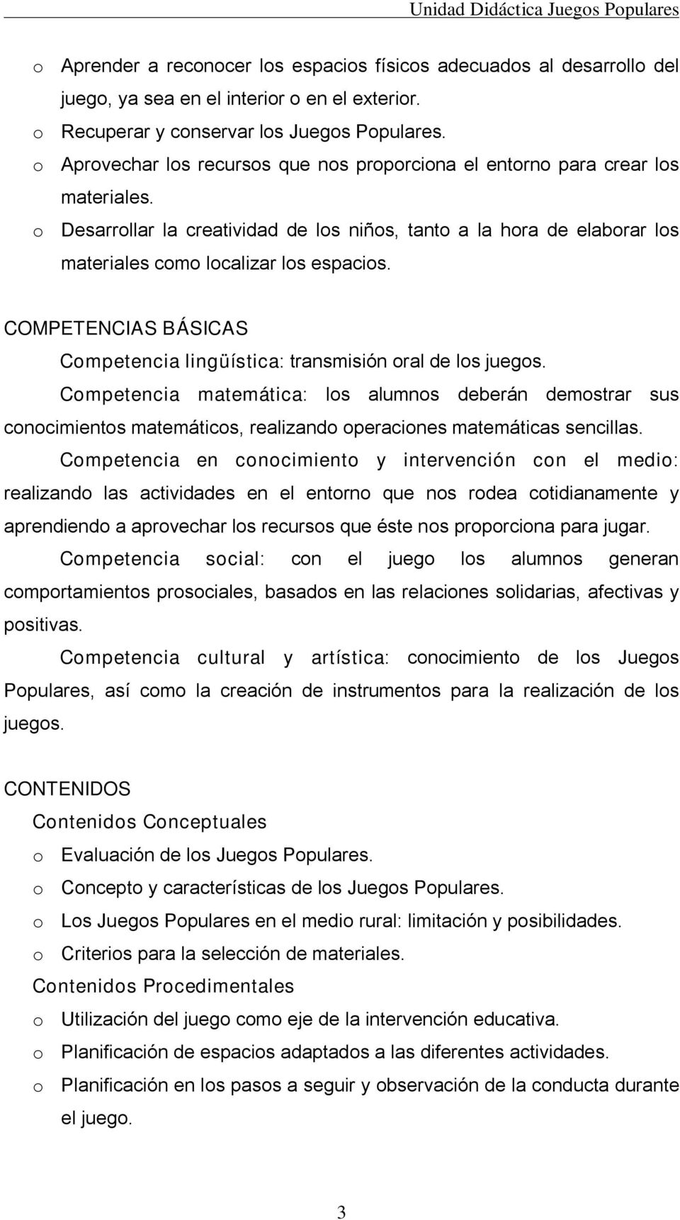 COMPETENCIAS BÁSICAS Competencia lingüística: transmisión oral de los juegos.