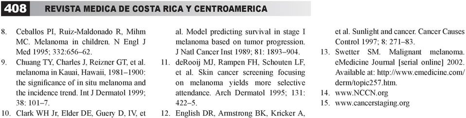 Model predicting survival in stage I melanoma based on tumor progression. J Natl Cancer Inst 1989; 81: 1893 904. 11. derooij MJ, Rampen FH, Schouten LF, et al.