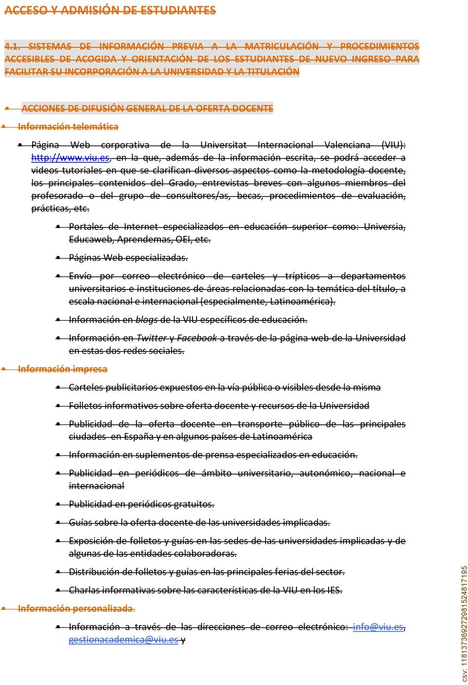 TITULACIÓN ACCIONES DE DIFUSIÓN GENERAL DE LA OFERTA DOCENTE Información telemática Página Web corporativa de la Universitat Internacional Valenciana (VIU): http://www.viu.