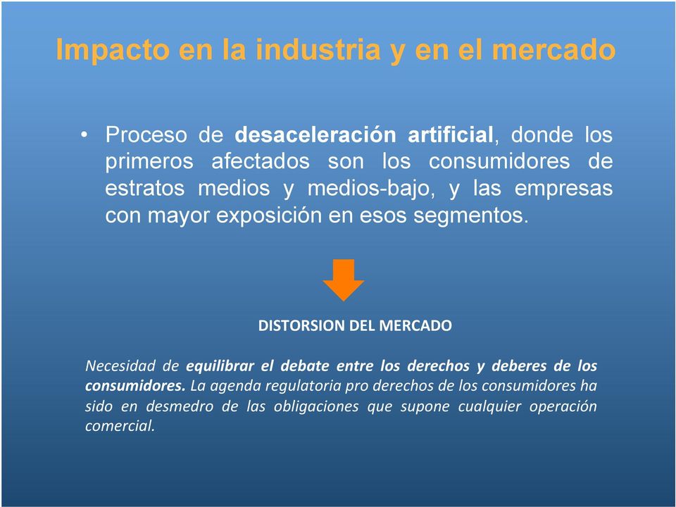 DISTORSION DEL MERCADO Necesidad de equilibrar el debate entre los derechos y deberes de los consumidores.