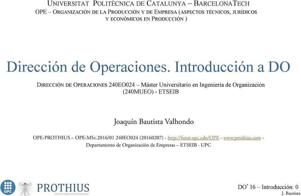 Introducción a DO DIRECCIÓN DE OPERACIONES 40EO04 Máster Universitario en Ingeniería de Organización (40MUEO) - ETSEIB