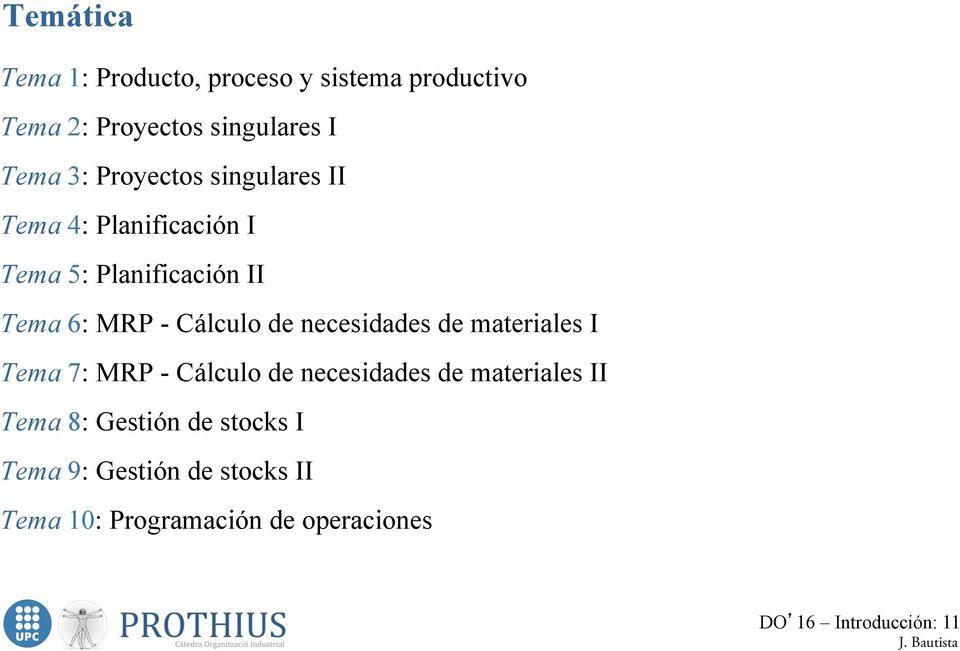 de necesidades de materiales I Tema 7: MRP - Cálculo de necesidades de materiales II Tema 8: