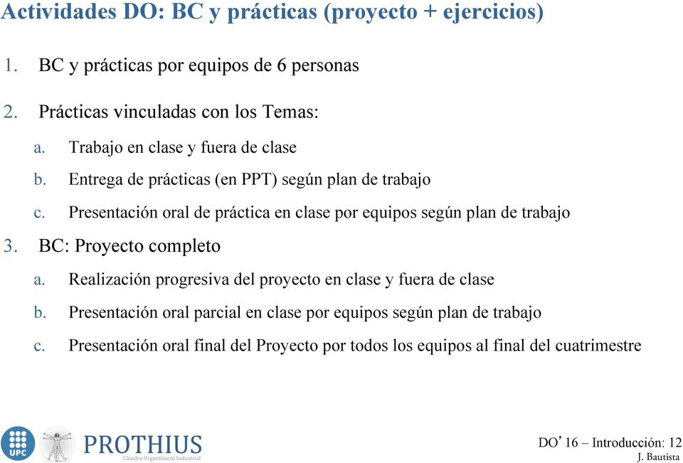 Presentación oral de práctica en clase por equipos según plan de trabajo 3. BC: Proyecto completo a.