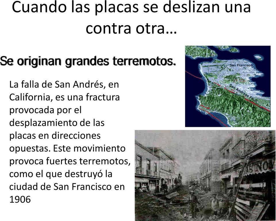 La falla de San Andrés, en California, es una fractura provocada por el