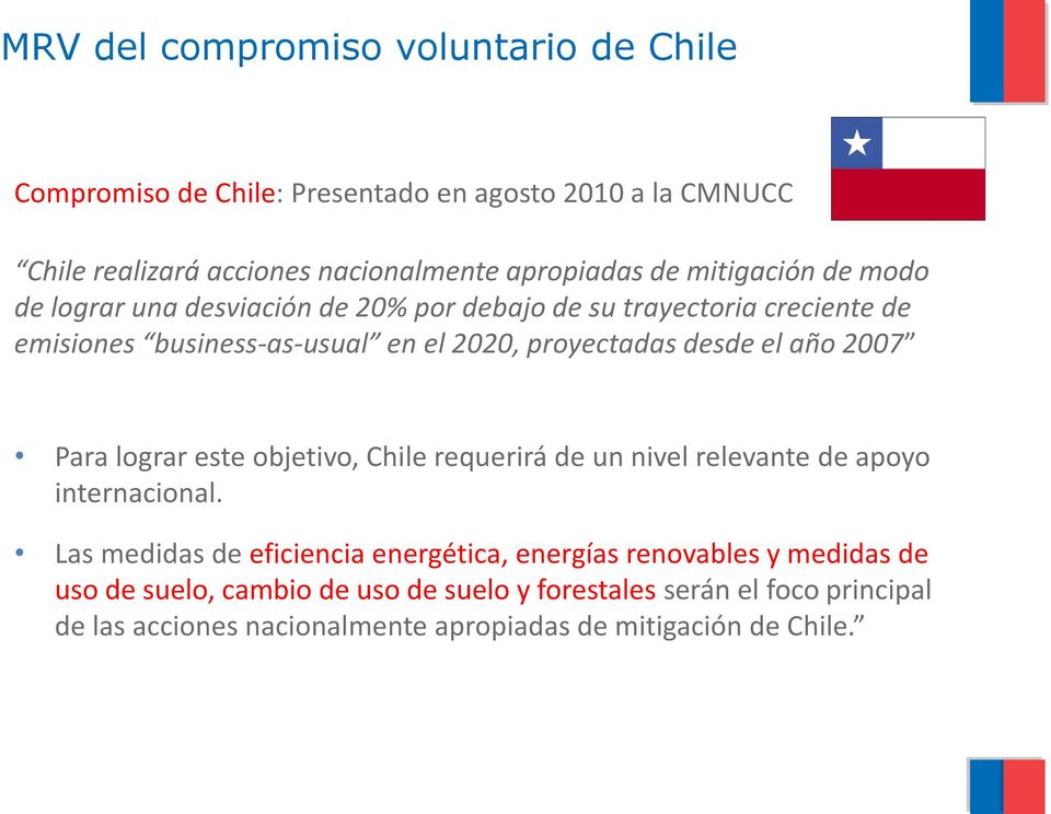 el año 2007 Para lograr este objetivo, Chile requerirá de un nivel relevante de apoyo internacional.