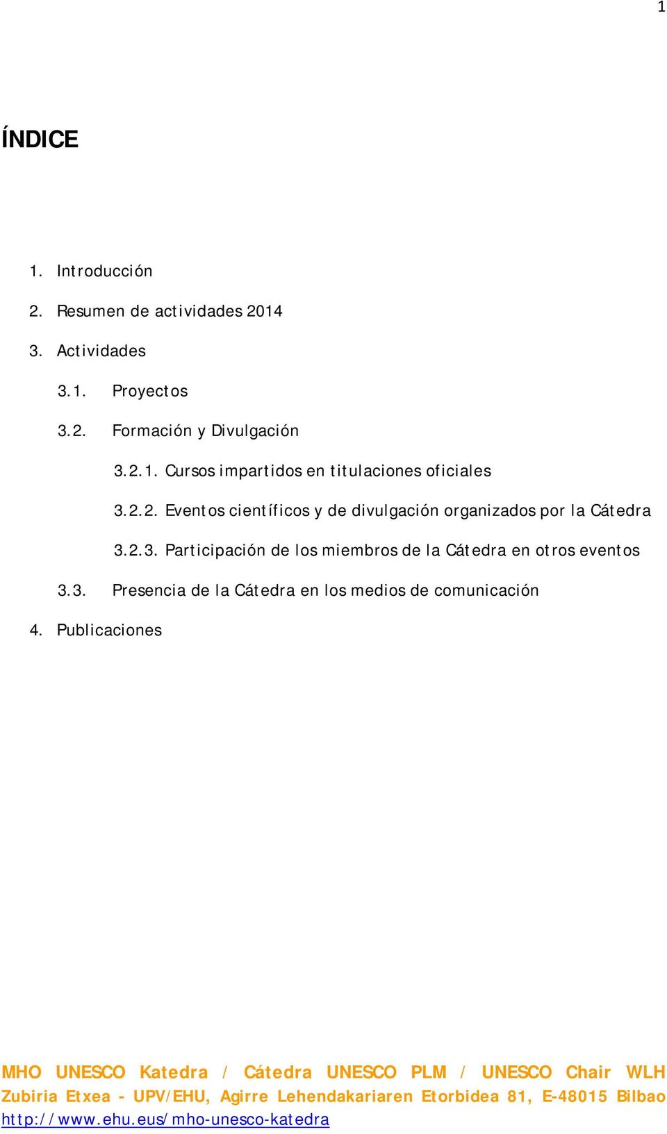 3. Presencia de la Cátedra en los medios de comunicación 4.