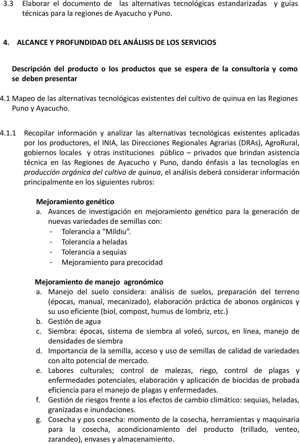 1 Mapeo de las alternativas tecnológicas existentes del cultivo de quinua en las Regiones Puno y Ayacucho. 4.1.1 Recopilar información y analizar las alternativas tecnológicas existentes aplicadas