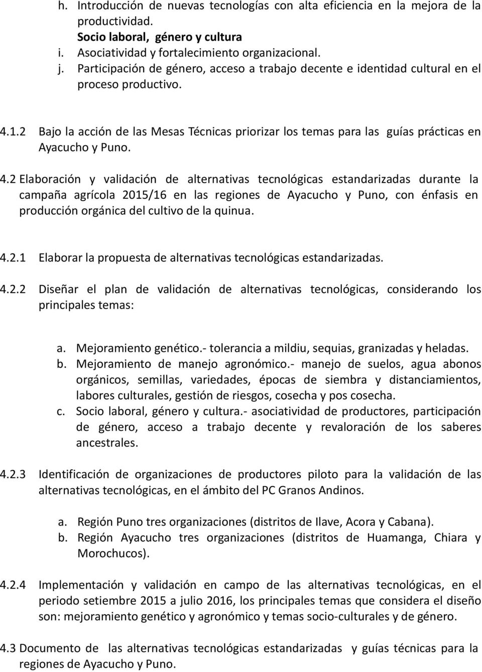 2 Bajo la acción de las Mesas Técnicas priorizar los temas para las guías prácticas en Ayacucho y Puno. 4.