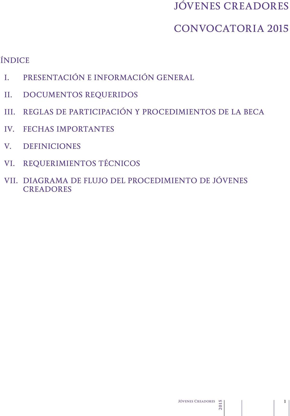 REGLAS DE PARTICIPACIÓN Y PROCEDIMIENTOS DE LA BECA IV.