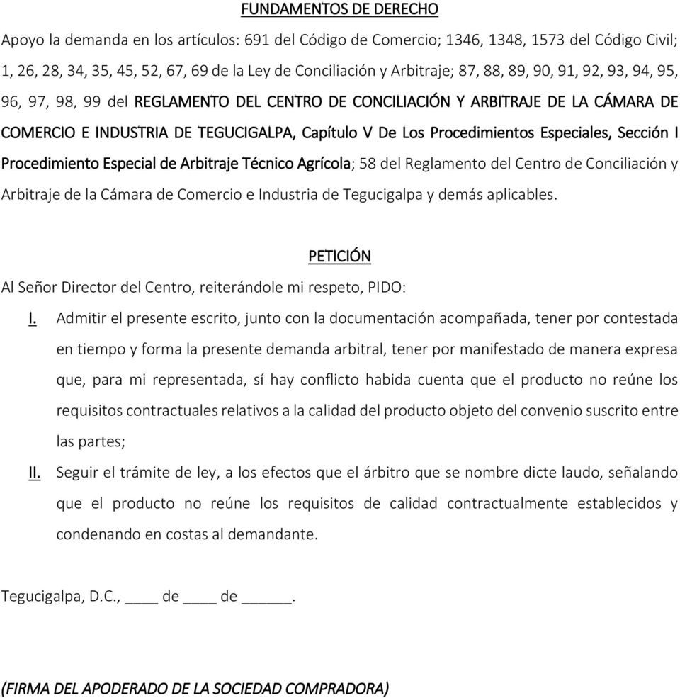 Sección I Procedimiento Especial de Arbitraje Técnico Agrícola; 58 del Reglamento del Centro de Conciliación y Arbitraje de la Cámara de Comercio e Industria de Tegucigalpa y demás aplicables.