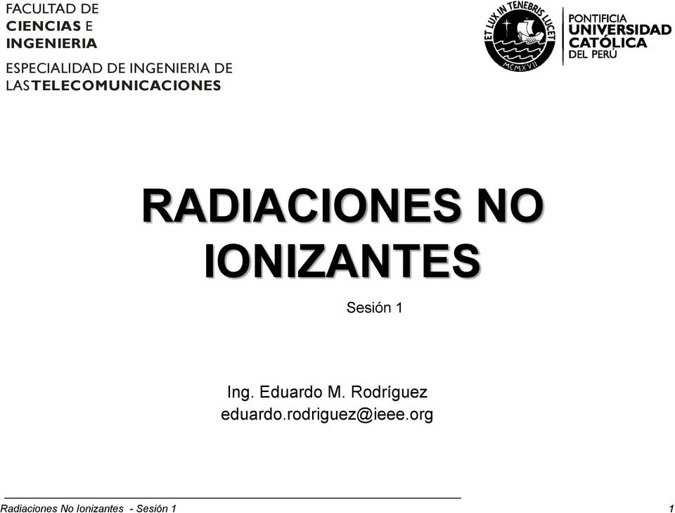IONIZANTES Sesión 1 Ing. Eduardo M. Rodríguez eduardo.