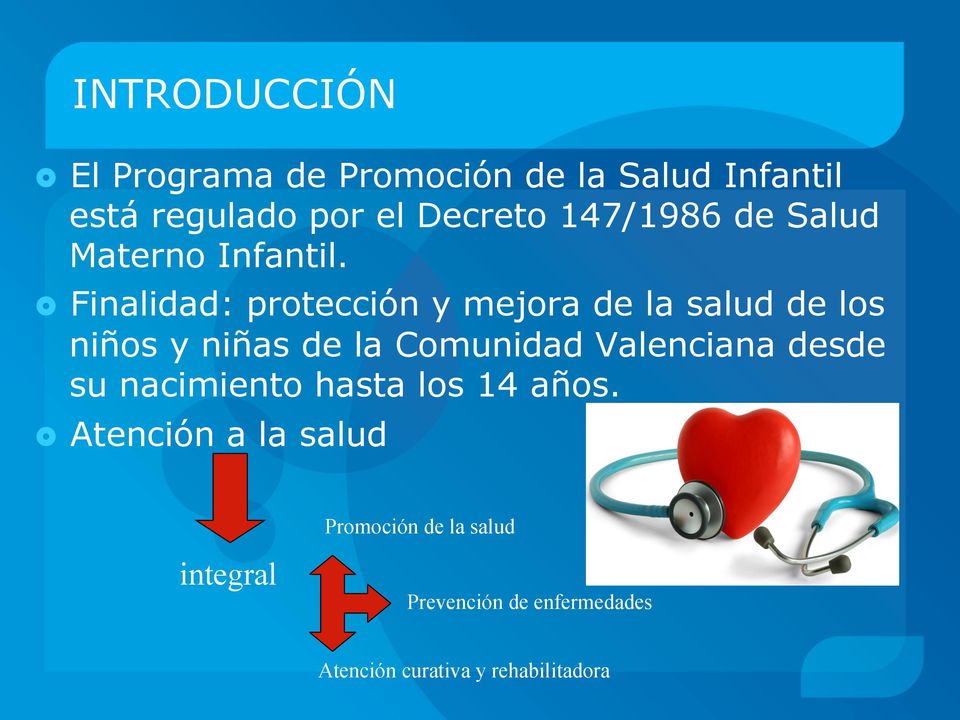 Finalidad: protección y mejora de la salud de los niños y niñas de la Comunidad Valenciana