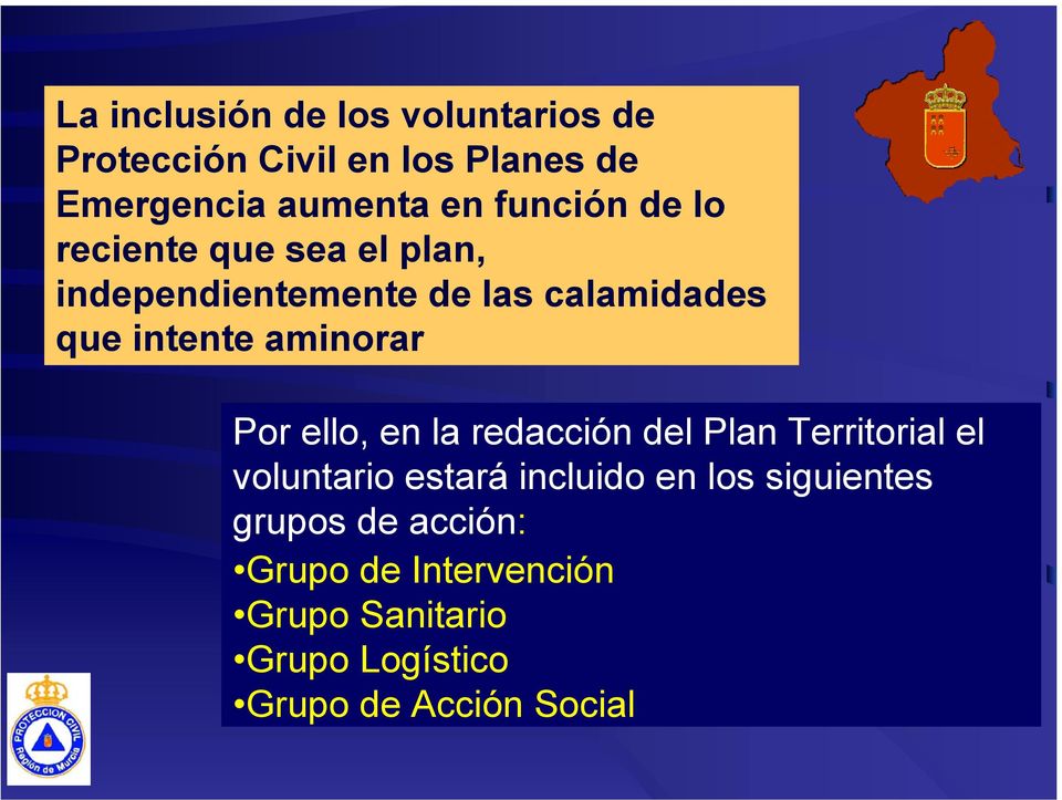aminorar Por ello, en la redacción del Plan Territorial el voluntario estará incluido en los