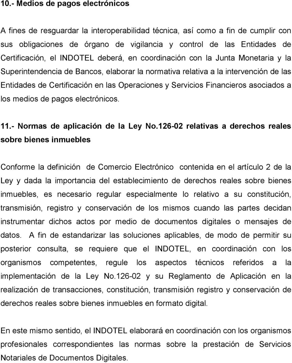 Operaciones y Servicios Financieros asociados a los medios de pagos electrónicos. 11.- Normas de aplicación de la Ley No.