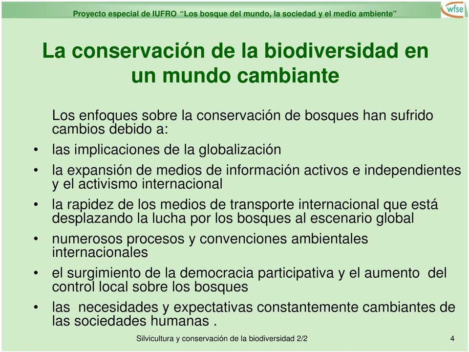 desplazando la lucha por los bosques al escenario global numerosos procesos y convenciones ambientales internacionales el surgimiento de la democracia participativa y el