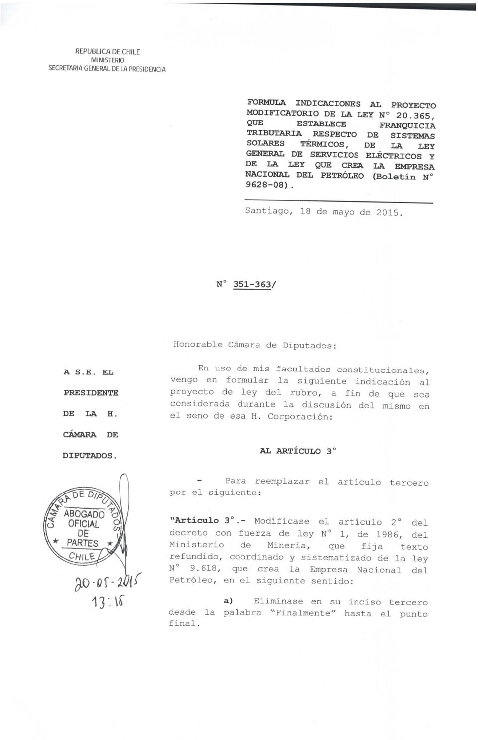 Santiago, 18 de mayo de 2015. N 351-363/ Honorable Cámara de Diputados: A S.E. EL PRESIDENTE DE LA H. CÁMARA DE DIPUTADOS.