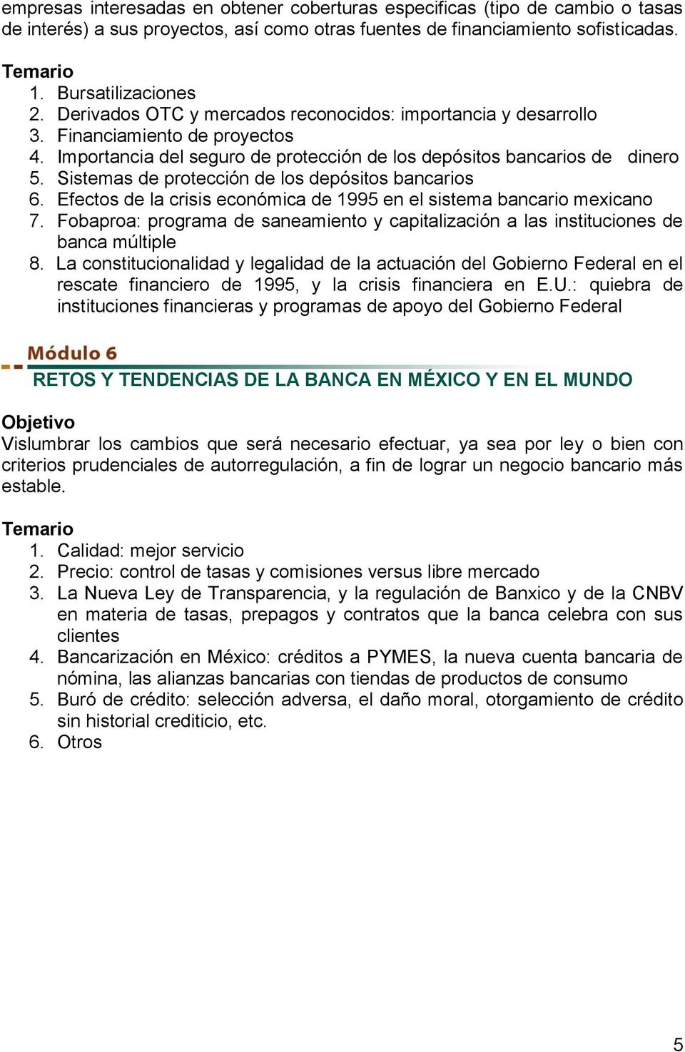 Sistemas de protección de los depósitos bancarios 6. Efectos de la crisis económica de 1995 en el sistema bancario mexicano 7.