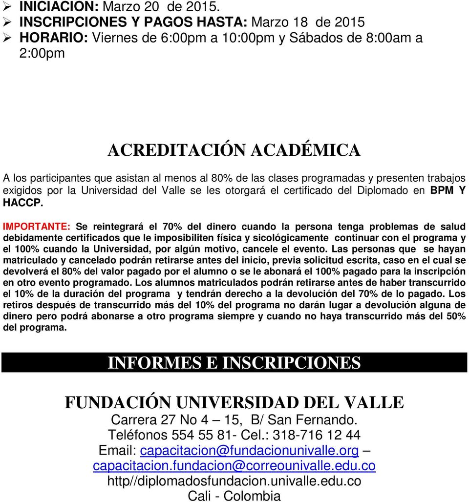 programadas y presenten trabajos exigidos por la Universidad del Valle se les otorgará el certificado del Diplomado en BPM Y HACCP.