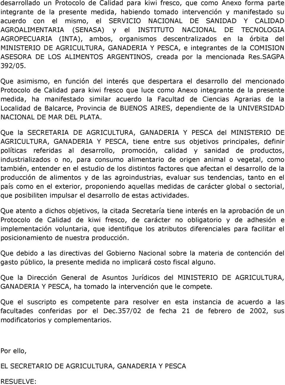 GANADERIA Y PESCA, e integrantes de la COMISION ASESORA DE LOS ALIMENTOS ARGENTINOS, creada por la mencionada Res.SAGPA 392/05.