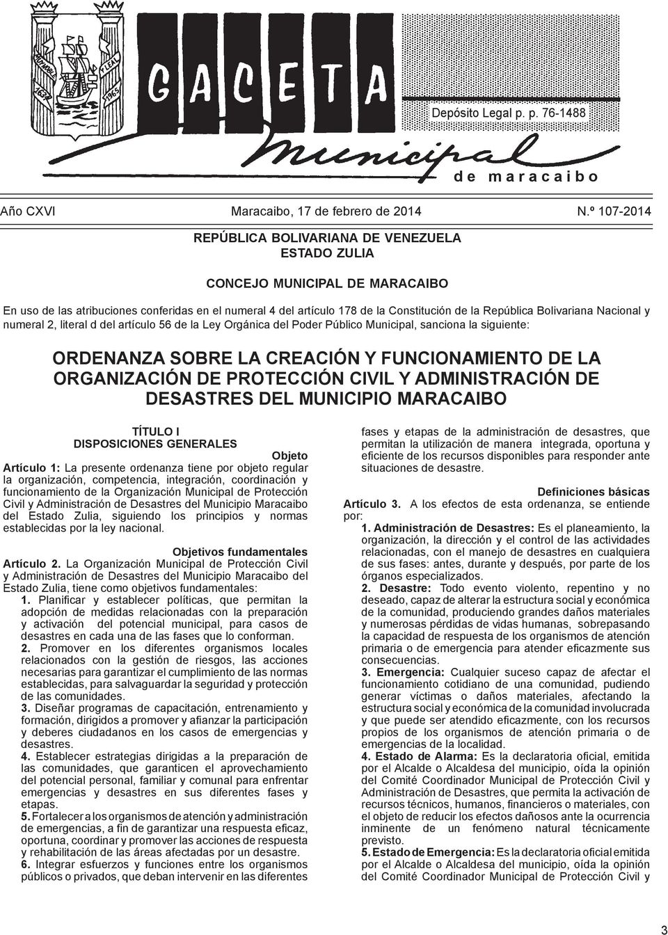 Bolivariana Nacional y numeral 2, literal d del artículo 56 de la Ley Orgánica del Poder Público Municipal, sanciona la siguiente: ORDENANZA SOBRE LA CREACIÓN Y FUNCIONAMIENTO DE LA ORGANIZACIÓN DE