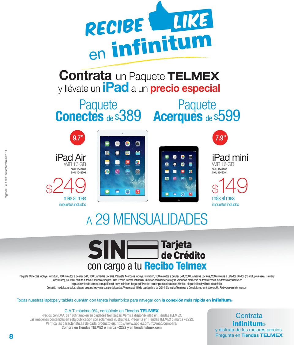 Crédito con cargo a tu Recibo Telmex Paquete Conectes incluye: Infinitum, 100 minutos a celular 044, 100 Llamadas Locales.